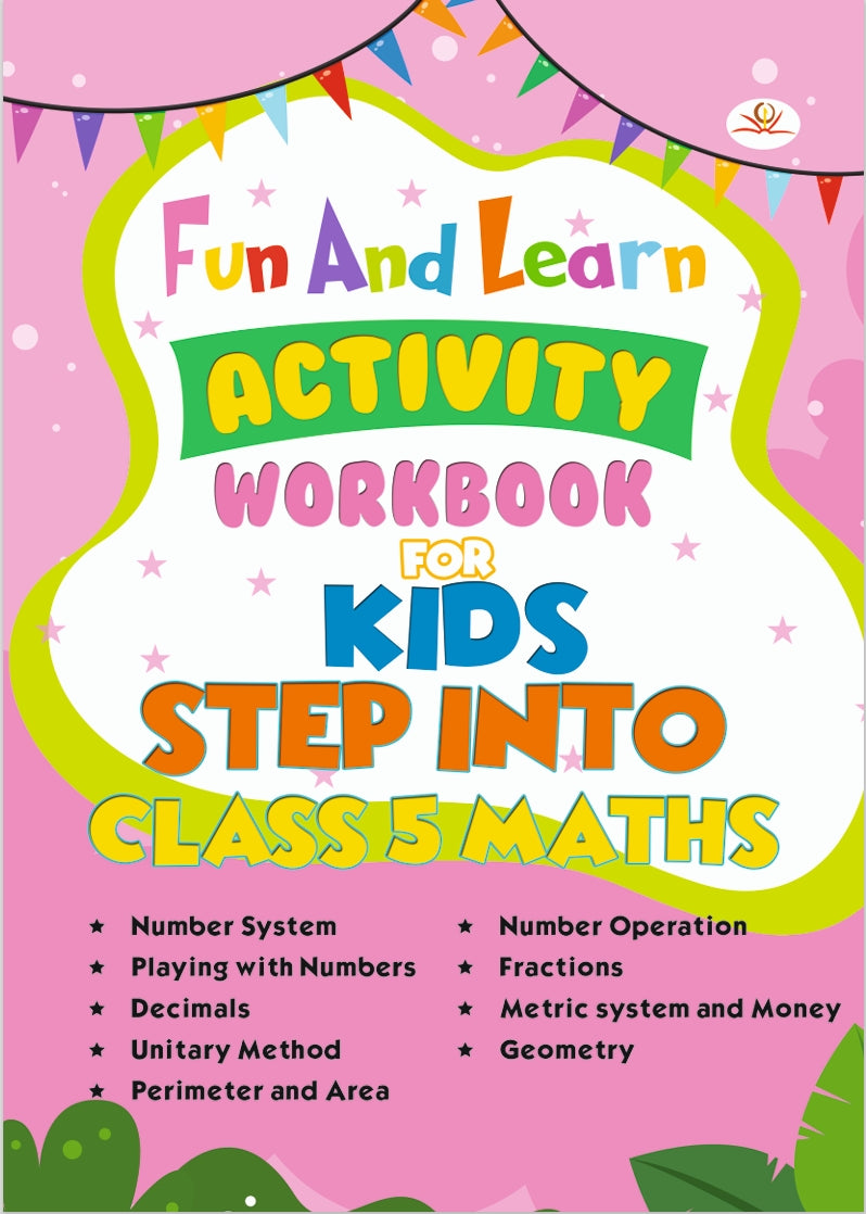 FUN AND LEARN ACTIVITY WORKBOOK FOR KIDS STEP INTO CLASS 5 MATHS