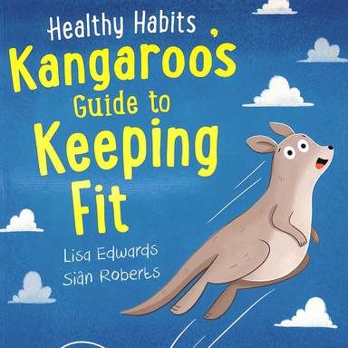 HEALTHY HABITS KANGAROO'S GUIDE TO KEEPING FIT