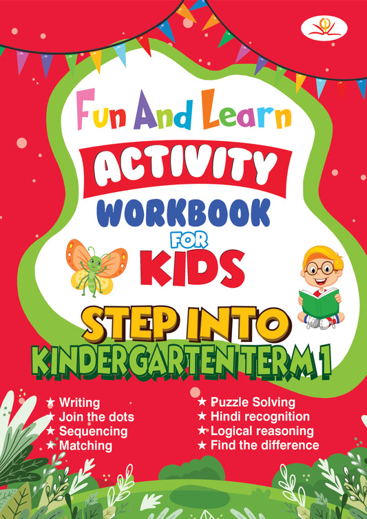 FUN AND LEARN ACTIVITY WORKBOOK FOR KIDS Step Into Kindergarten Term-1