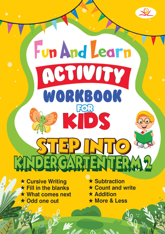 FUN AND LEARN ACTIVITY WORKBOOK FOR KIDS Step Into Kindergarten Term-2