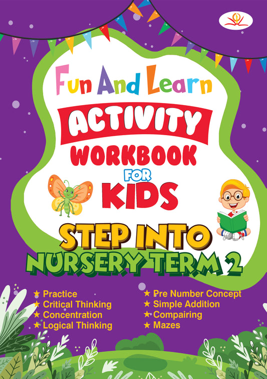 FUN AND LEARN ACTIVITY WORKBOOK FOR KIDS Step Into Nursery Term-2