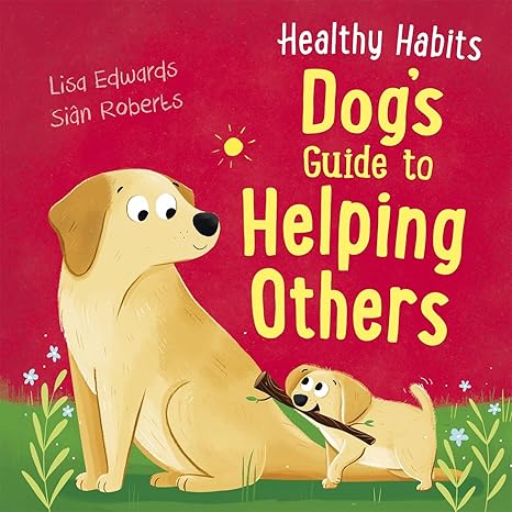 HEALTHY HABITS DOG'S GUIDE TO HELPING OTHERS