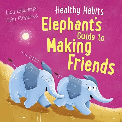 HEALTHY HABITS ELEPHANT'S GUIDE TO MAKING FRIENDS