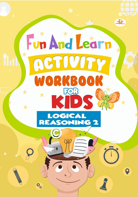 FUN AND LEARN ACTIVITY WORKBOOK FOR KIDS: LOGICAL REASONING 2